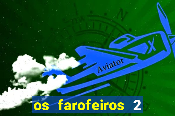 os farofeiros 2 rede canais